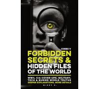 Forbidden Secrets & Hidden Files of the World - Codex V: 50 Declassified CIA Files, WWI & WWII Secrets, Nazi Archives, Soviet Cover-Ups, U.S. Military ... Tech, Banned History & Buried World Truths