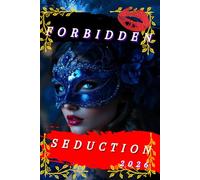 Forbidden Seduction: The most Powerful way to conquer Hearts & keep em