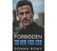 Forbidden Silver Fox CEO: A Dad’s Best Friend Opposites Attract Romance