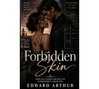 Forbidden Skin: Where Human Touch is Forbidden: A Black Market Dealer Risks All for an Illicit Dystopian Love