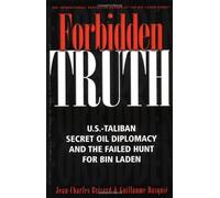 Forbidden Truth: U.S.-Taliban Secret Oil Diplomacy and the Failed Hunt for Bin Laden (Nation Books)