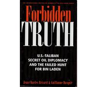 Forbidden Truth: U.S.-Taliban Secret Oil Diplomacy and the Failed Search for Bin Laden