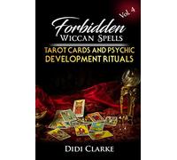 Forbidden Wiccan Spells: Tarot Cards and Psychic Development Rituals