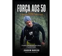 FORÇA AOS 50, VOLUME 4: "O Homem que Descansa Também Treina"