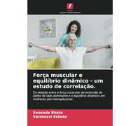 Força muscular e equilíbrio dinâmico - um estudo de correlação.: Co-relação entre a força muscular de extensão do joelho do lado dominante e o equilíbrio dinâmico em mulheres pós-menopáusicas.