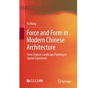 Force and Form in Modern Chinese Architecture : From Chinese Landscape Painting to Spatial Experience
