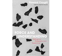 Force and Understanding: Writings on Philosophy and Resistance