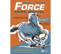 Force: Animal Drawing : Animal Locomotion and Design Concepts for Animators
