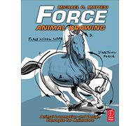 Force: Animal Drawing: Animal locomotion and design concepts for animators (Force Drawing Series)