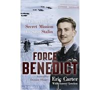 Force Benedict (Extraordinary Lives, Extraordinary Stories of World War Two)