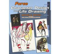 Force: Character Design from Life Drawing: Character Design from Life Drawing (Force Drawing Series)