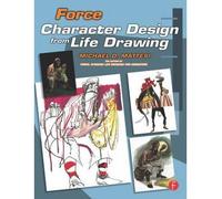 [ FORCE: CHARACTER DESIGN FROM LIFE DRAWING[ FORCE: CHARACTER DESIGN FROM LIFE DRAWING ] BY MATTESI, MICHAEL D. ( AUTHOR )MAY-01-2008 PAPERBACK ] By Mattesi, Michael D. ( Author ) May- 2008 [ Paperback ]