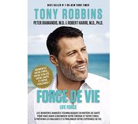 FORCE DE VIE: Les dernières avancées technologique en matière de santé pour vous aider à maximiser votre énergie et votre force, à prévenir les maladies et à prolonger votre espérance de vie