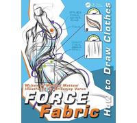 FORCE Fabric: How to Draw Clothes (Force Drawing Series)