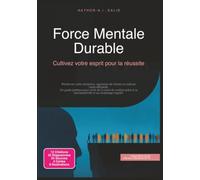 Force Mentale Durable: Cultivez votre esprit pour la réussite (Psychologie)