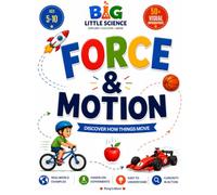 Force & Motion: A Visual Science Book for Kids Ages 5-10 (Big Little Science: Fundamentals)