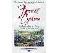 Force of a Cyclone: The Battle of Stones River, December 31, 1862-January 2, 1863 (Emerging Civil War)