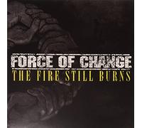 Force of Change - Fire Still Burns [VINYL]