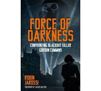 Force of Darkness: Confronting Blackout Killer Gordon Cummins