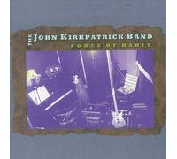 Force Of Habit by John Kirkpatrick Band