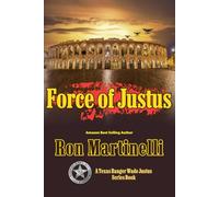 Force of Justus: A Texas Ranger Wade Justus Series - Book 4
