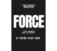 Force: trois chemins pour se relever et vivre plus fort