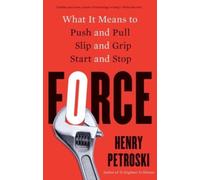 Force : What It Means to Push and Pull, Slip and Grip, Start and Stop