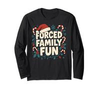 Forced Family Fun - Funny Sarcastic Christmas Long Sleeve T-Shirt