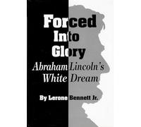 Forced into Glory: Abraham Lincoln's White Dream