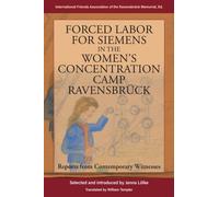 Forced Labor for Siemens in the Women’s Concentration Camp Ravensbruck : Reports from Contemporary Witnesses