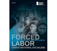 Forced Labor under National Socialism: Companion Volume to the Permanent Exhibition