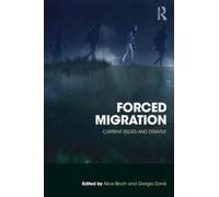 Forced Migration: Current Issues and Debates