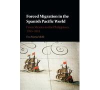 Forced Migration in the Spanish Pacific World: From Mexico to the Philippines, 1765-1811