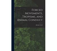 Forced Movements, Tropisms, and Animal Conduct
