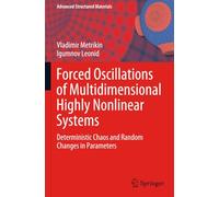 Forced Oscillations of Multidimensional Highly Nonlinear Systems: Deterministic Chaos and Random Changes in Parameters (Advanced Structured Materials)