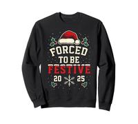 Forced to be festive funny grumpy person christmas 2025 Sweatshirt