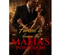 Forced To Become The Mafia's Possession: 1 (The DeLuca Empire)