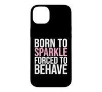 Forced To Behave Sassy Personality Case for iPhone 14 Plus