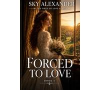 Forced to Love: Southern Victorian Vows (The Fires of Love & Hate)