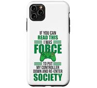 Forced to Put Controller Down Re-Enter Society Gamer Case for iPhone 11 Pro Max