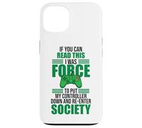 Forced to Put Controller Down Re-Enter Society Gamer Case for iPhone 13