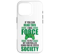 Forced to Put Controller Down Re-Enter Society Gamer Case for iPhone 16 Pro