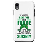 Forced to Put Controller Down Re-Enter Society Gamer Case for iPhone XR
