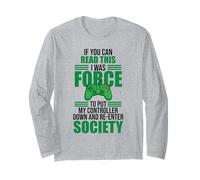 Forced to Put Controller Down Re-Enter Society Gamer Long Sleeve T-Shirt