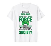 Forced to Put Controller Down Re-Enter Society Gamer T-Shirt