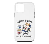 Forced to Work Born to Dilly Dally Cat Case for iPhone 12 mini