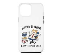 Forced to Work Born to Dilly Dally Cat Case for iPhone 12 Pro Max