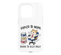 Forced to Work Born to Dilly Dally Cat Case for iPhone 15 Pro