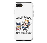 Forced to Work Born to Dilly Dally Cat Case for iPhone SE (2020) / 7/8