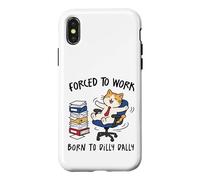 Forced to Work Born to Dilly Dally Cat Case for iPhone X/XS